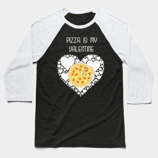 Pizza Is My Valentine T-shirt Pizza Lover Gift Valentine's Baseball T-Shirt